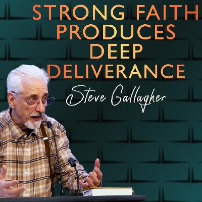 Strong Faith Produces Deep Deliverance Strong Faith Produces Deep Deliverance