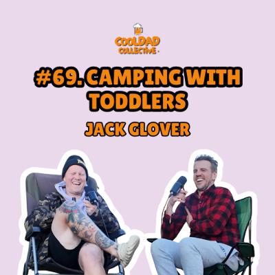 #69. Camping With Toddlers || Jack Glover