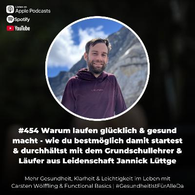#454 Warum laufen glücklich und gesund macht - wie du bestmöglich damit startest & durchhältst mit dem Grundschullehrer & Läufer aus Leidenschaft Jannick Lüttge