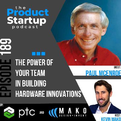 189: The Power of Your Team in Building Hardware Innovations