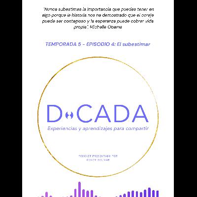 ¿Cómo reaccionas cuando tus actos o esfuerzo son menospreciados? | Coaching de Vida | D•cada Podcast