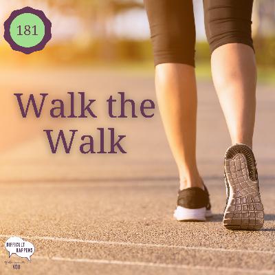 181 Walk the Walk