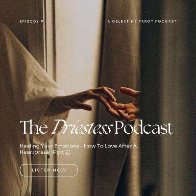Ep. 9: How To Love After A Heartbreak (Part 2)