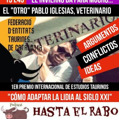 T3 E43 EL "OTRO" PABLO IGLESIAS, VETERINARIO: "CÓMO ADAPTAR LA LIDIA AL SIGLO XXI" ✓ ARGUMENTOS + CONFLICTOS + IDEAS Y TODA LA ACTUALIDAD DEL MUNDO DE LOS TOROS... #PODCAST HASTA EL RABO TODO ES TORO