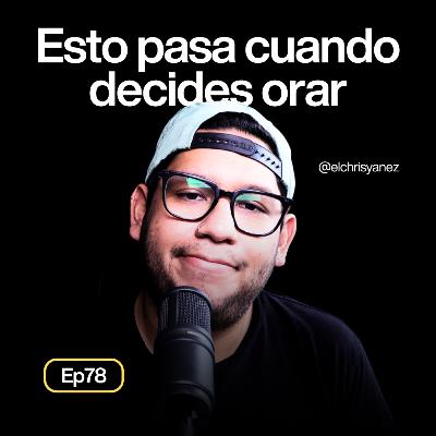 Esto pasa cuando decides orar (incluso antes de hacerlo) - Ep78
