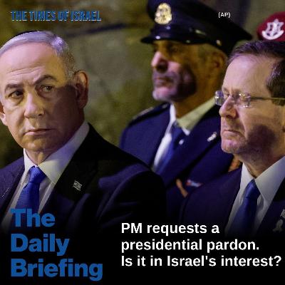 Day 787 - PM requests a presidential pardon. Is it in Israel's interest? Day 787 - PM requests a presidential pardon. Is it in Israel's interest?