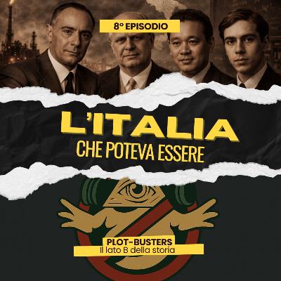 Ep.8 - L'Italia che poteva essere Ep.8 - L'Italia che poteva essere