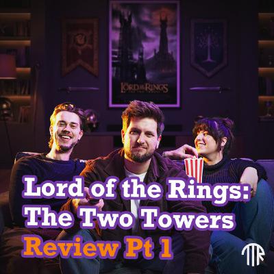 #69 - The Lord of the Rings: The Two Towers - Pt 1 Review | The Trilogyâs âWeakestâ Film? #69 - The Lord of the Rings: The Two Towers - Pt 1 Review | The Trilogyâs âWeakestâ Film?