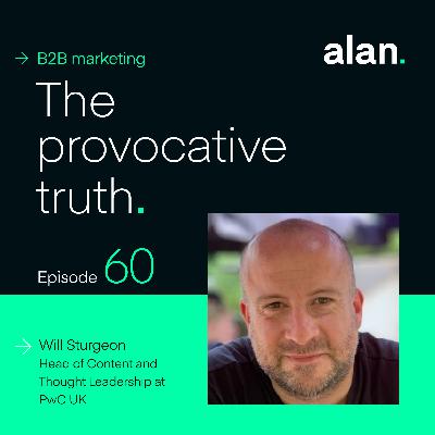 The Truth About B2B Marketing Specialisms, with Will Sturgeon, Head of Content and Thought Leadership at PwC UK