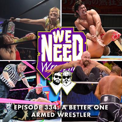 Episode 334: A Better One Armed Wrestler