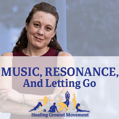 The Power of Music, Resonance, and Letting Go in Transformational Healing with Guest Amikaeyla Gaston