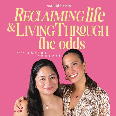 Reclaiming Life and Living Through the Odds with Janine Khazaie
