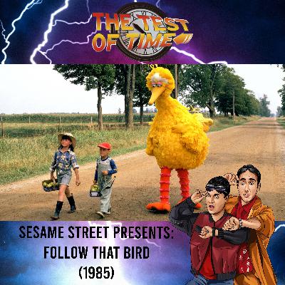 Episode 474: Sesame Street Presents: Follow That Bird (1985)
