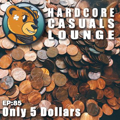 HCC Lounge EP85: Only 5 Dollars