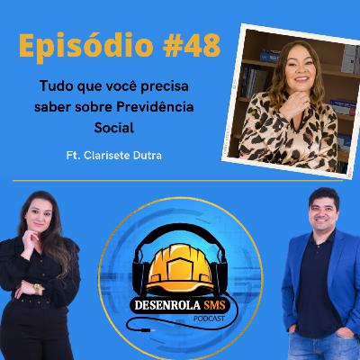 Episódio #48 - Tudo que você precisa saber sobre Previdência Social (Clarisete Dutra)