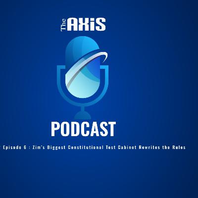 Episode 6 - Zim’s Biggest Constitutional Test, Cabinet Rewrites the Rules Episode 6 - Zim’s Biggest Constitutional Test, Cabinet Rewrites the Rules
