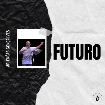 FUTURO | AP. ENÉAS GONÇALVES FUTURO | AP. ENÉAS GONÇALVES