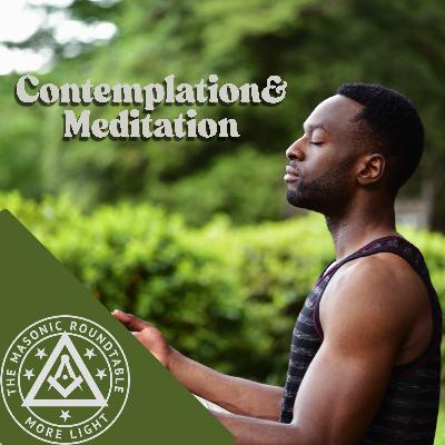 The Masonic Roundtable - 0515 - Contemplation and Meditation