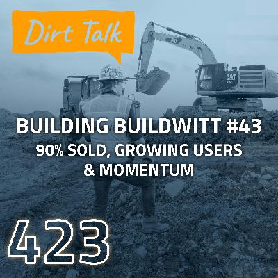 90% Sold, Growing Users & Momentum (Building BuildWitt #43) – DT 423
