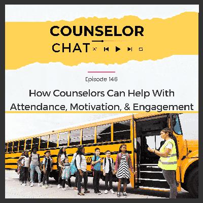 146.  How School Counselors Can Help With Attendance, Motivation, and Engagement