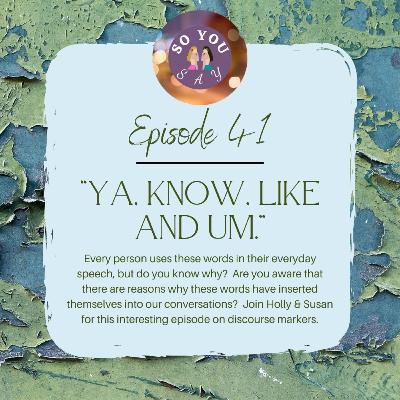 SYS: Episode 41- "Ya Know, Like, and Um"