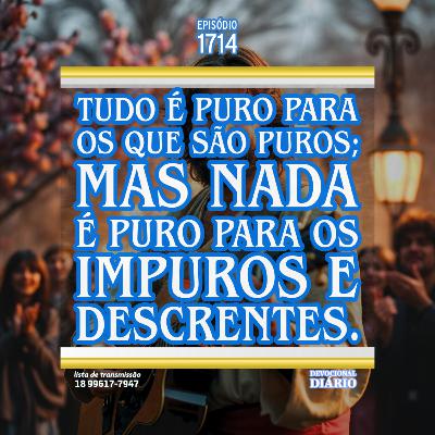 Tudo é puro para os que são puros; mas nada é puro para os impuros e descrentes. Tudo é puro para os que são puros; mas nada é puro para os impuros e descrentes.