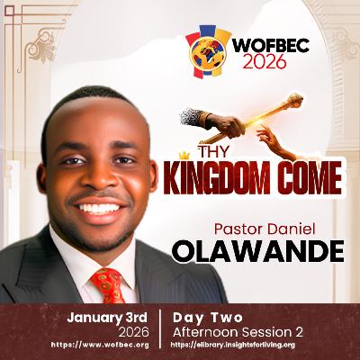 WOFBEC DAY 2 AFTERNOON SESSION 2 PASTOR DANIEL OLAWANDE
