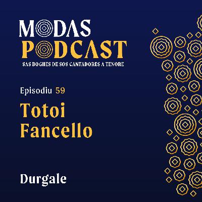 Ep. 59: Totoi Fancello, Durgale
