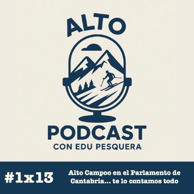 1x13 Alto Campoo llega al Parlamento, te lo contamos 1x13 Alto Campoo llega al Parlamento, te lo contamos