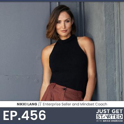 #456 Nikki Lang - Enterprise Seller and Mindset Coach