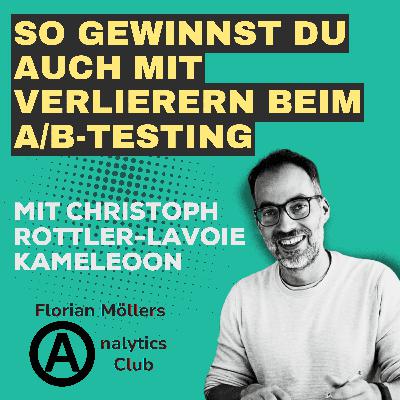 So gewinnst du auch mit Verlierern beim A/B-Testing | mit Christoph Rottler-Lavoie von Kameleoon