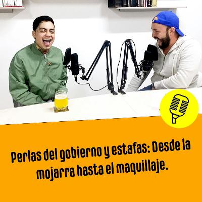 #CAP16 Perlas del gobierno y estafas: desde la mojarra hasta el maquillaje