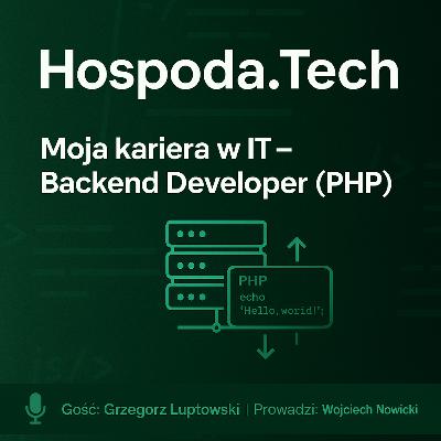 6. Moja Kariera w IT - PHP Backend Developer z Grzegorzem Luptowskim 6. Moja Kariera w IT - PHP Backend Developer z Grzegorzem Luptowskim
