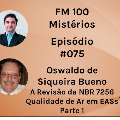 #075 - Oswaldo de Siqueira Bueno - ABRAVA - A Revisão da Norma de Qualidade de Ar em Ambientes de Saúde - NBR 7256 - Parte 1 de 2