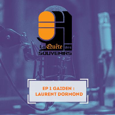 EP 1 Gaiden : Laurent Dormond EP 1 Gaiden : Laurent Dormond