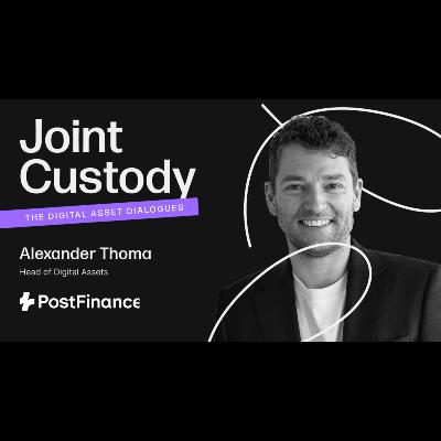 Joint Custody - Episode 1: Alexander Thoma, Head of Digital Assets at PostFinance Joint Custody - Episode 1: Alexander Thoma, Head of Digital Assets at PostFinance