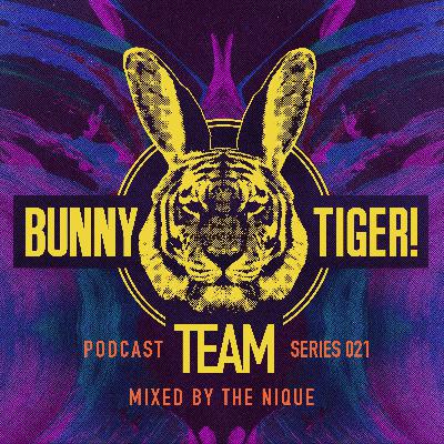 Bunny Tiger Team Podcast #021 Mixed By The Nique [FREE DOWNLOAD!]