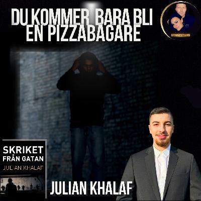 Julian Khalaf - Du kommer bara bli en pizzabagare #73 Julian Khalaf - Du kommer bara bli en pizzabagare #73