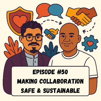 Episode #50 - Making Collaboration Safe & Sustainable