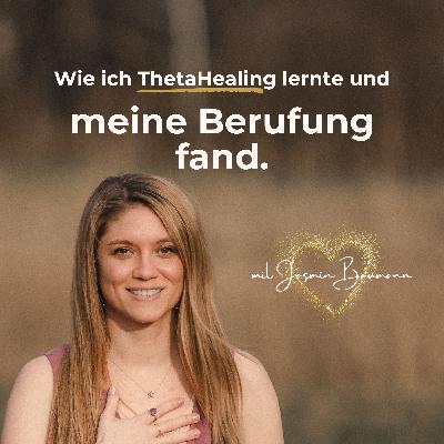 #10 Wie ich ThetaHealing lernte und meine Berufung fand