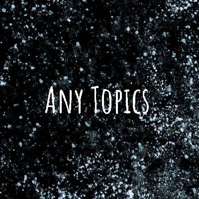 Any topics episode 11 Any topics episode 11