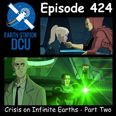 The Earth Station DCU Episode 424 –  Crisis on Infinite Earths - Part Two