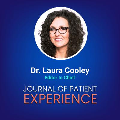 What's Next for Patient Experience: Trends, Evidence & Inspiration w/ Dr. Laura Cooley What's Next for Patient Experience: Trends, Evidence & Inspiration w/ Dr. Laura Cooley
