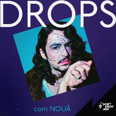 DROPS #2: Anitta, Gloria Groove, Tuyo, Festival da Canção e mais tops com Nouã DROPS #2: Anitta, Gloria Groove, Tuyo, Festival da Canção e mais tops com Nouã