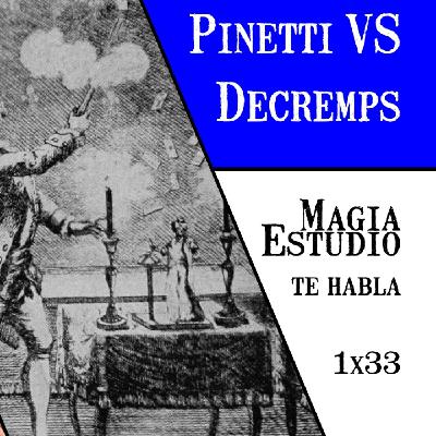Magia Estudio te habla 1 x 33: Pinetti vs Decremps, la batalla total