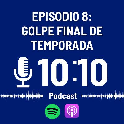 Episodio 08: especial Golpe final de temporada