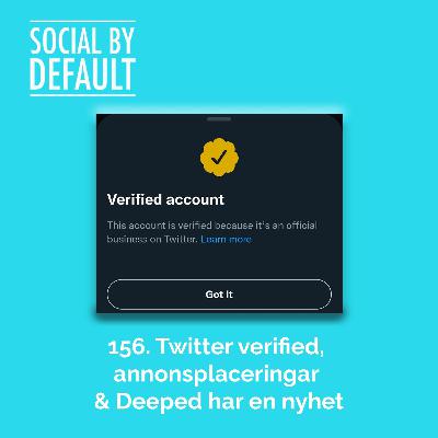 156. Twitter verified, annonsplaceringar & Deeped har en nyhet