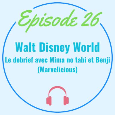 WDW : Le debrief avec Mima et Benji!