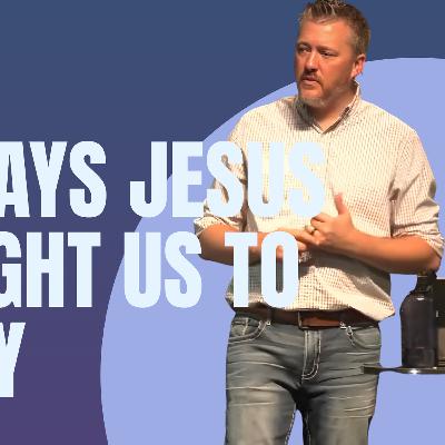 4 Ways Jesus Taught Us To Pray 4 Ways Jesus Taught Us To Pray