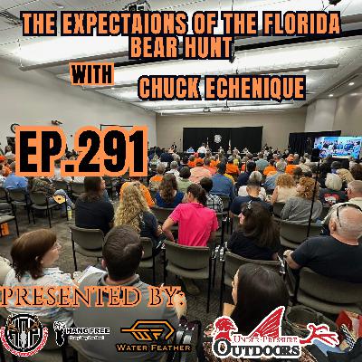 Ep. 291 The Expectations Of The Florida Bear Hunt with Chuck Echenique Ep. 291 The Expectations Of The Florida Bear Hunt with Chuck Echenique